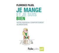 Je mange et je suis bien: Votre nouveau comportement alimentaire