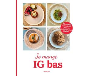 Je mange IG bas: 90 recettes pour un quotidien plus végétal