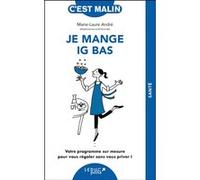Je mange IG bas, c’est malin ! Marie-Laure André (Auteur)