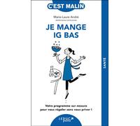 Je mange IG bas, c’est malin ! Votre programme sur mesure pour vous régaler sans vous priver ! - Marie-Laure André - Leduc S. - broché - Guide