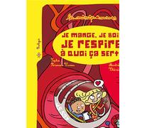 Je Mange, Je Bois, Je Respire : À Quoi Ca Sert ?