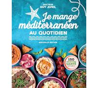 Je mange méditerranéen au quotidien - Nouvelle édition