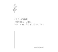 JE MANGE POUR VIVRE, MAIS JE NE TUE POINT