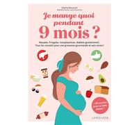 Je mange quoi pendant 9 mois ? - Pauline Benaroch - Larousse - broché - Guide