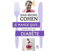 Je mange quoi... quand j'ai du diabète. Le guide pratique complet pour être en bonne santé