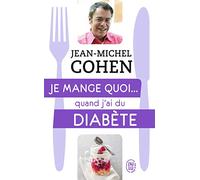 Je Mange Quoi - Quand J'ai Du Diabète - Le Guide Pratique Complet Pour Être En Bonne Santé