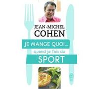 Je mange quoi... quand je fais du sport Jean-Michel Cohen (Auteur)