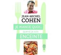 Je mange quoi... quand je suis enceinte Jean-Michel Cohen (Auteur)