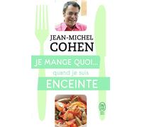 Je mange quoi... quand je suis enceinte Le guide pratique complet pour être en bonne santé - Jean-Michel Cohen - J'ai Lu - Poche - Guide