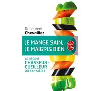 Je mange sain, je maigris bien - Laurent Chevallier - Lgf - Poche - Guide
