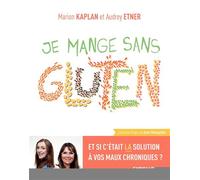 Je mange sans gluten Marion Kaplan (Auteur), Audrey Etner (Auteur)