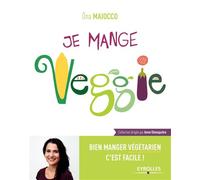 Je mange Veggie Bien manger végétarien c'est facile ! - Ona Maiocco - Eyrolles - broché - Guide