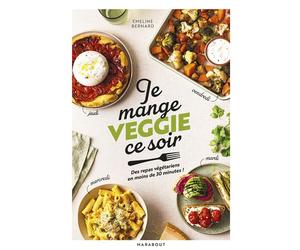 Je mange veggie ce soir Des repas végétariens en moins de 30 minutes ! - Emeline Bernard - Marabout - broché - Guide