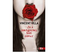 Je mangerai ton cœur - Vincent Villa - 123 Editions Du - broché - Roman