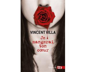 Je mangerai ton cœur - Vincent Villa - 123 Editions Du - broché - Roman