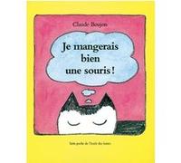 Je mangerais bien une souris Claude Boujon (Auteur)