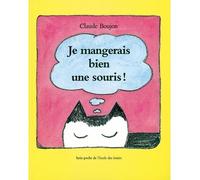 Claude Boujon – Je mangerais bien une souris ! – Album jeunesse – l'école des loisirs