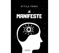 Je manifeste - Attila Fanaj - Verone Eds - broché - Essai