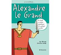 Je m'appelle Alexandre le Grand