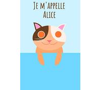 Je m'appelle Alice: Votre livre à colorier personnel, pour que tout le monde connaisse votre nom - Le livre unique pour enfants - Carnet de notes - ... intime avec votre prénom - Chaton Design