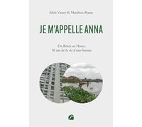 Je M'appelle Anna - Du Bénin Au Havre, 50 Ans De La Vie D'une Femme