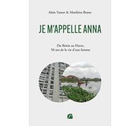 Je M'appelle Anna - Du Bénin Au Havre, 50 Ans De La Vie D'une Femme