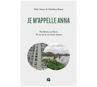 Je M'appelle Anna - Du Bénin Au Havre, 50 Ans De La Vie D'une Femme
