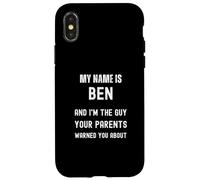 Je m'appelle Ben, Je suis Le Gars Dont tes Parents t'ont prévenu Coque pour iPhone X/XS