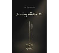 Je m'appelle Benoît - J'ai 29 ans, je meurs, mais ce n'est pas grave - Eric Charpentier - Hello - broché - Roman