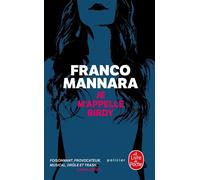Je m'appelle Birdy - Franco Mannara - Lgf - Poche - Roman