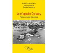 Je m'appelle Conakry Récits, mémoires et souvenirs - Boubacar Yacine Diallo - L'harmattan - broché - Récit