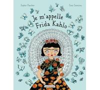 Je m'appelle Frida Kahlo
