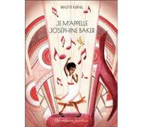 Je m'appelle Joséphine Baker Brigitte Kernel (Auteur)
