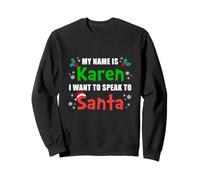 Je m'appelle Karen, Je Veux Parler au Père Noël avec Funny Christmas Sweatshirt