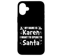 Je m'appelle Karen, Je Veux Parler au Père Noël, Funny Christmas 3 Coque pour iPhone 16 Plus