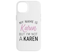 Je m'appelle Karen mais Je ne suis Pas Une Karen Funny Woman Girl Annoy Coque pour iPhone 14 Plus