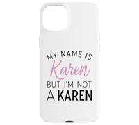 Je m'appelle Karen mais Je ne suis Pas Une Karen Funny Woman Girl Annoy Coque pour iPhone 15 Plus