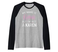 Je m'appelle Karen mais Je ne suis Pas Une Karen Funny Woman Girl Annoy Manche Raglan