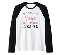Je m'appelle Karen mais Je ne suis Pas Une Karen Funny Woman Girl Annoy Manche Raglan