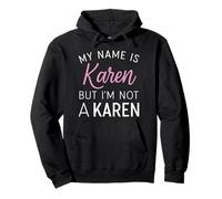 Je m'appelle Karen mais Je ne suis Pas Une Karen Funny Woman Girl Annoy Sweat à Capuche