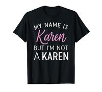 Je m'appelle Karen mais Je ne suis Pas Une Karen Funny Woman Girl Annoy T-Shirt