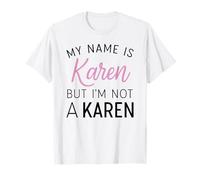 Je m'appelle Karen mais Je ne suis Pas Une Karen Funny Woman Girl Annoy T-Shirt