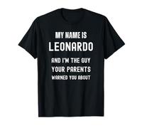 Je m'appelle Leonardo, Je suis Le Gars Contre lequel tes Parents Ont prévenu T-Shirt