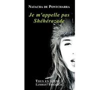 Je m'appelle pas Shéherazade - Natacha De Pontcharra - Lansman Eds - broché - Roman junior dès 9 ans