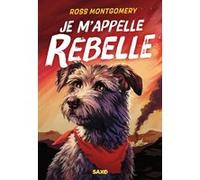 Je m'appelle Rebelle (broché) Ross Montgomery (Auteur), Ariane Linstrumelle (Traduction)