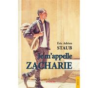 Je m'appelle Zacharie - Eric Adrien Staub - Jets D'encre - broché - Roman