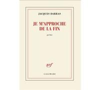 Jacques Darras – Je m'approche de la fin – Poème parlant pensant dansant – Broché – Gallimard