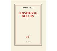 Jacques Darras – Je m'approche de la fin – Poème parlant pensant dansant – Broché – Gallimard