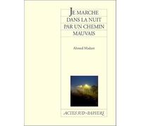 Ahmed Madani – Je marche dans la nuit par un chemin mauvais – Théâtre – Broché