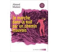 Ahmed Madani – Je marche dans la nuit par un chemin mauvais – Actes Sud
